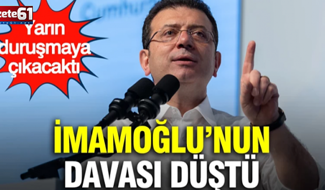 İmamoğlu'nun davası düştü: Cuma duruşmaya çıkacaktı