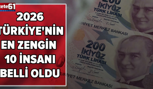 İşte Türkiye'nin en zengin 10 insanı!