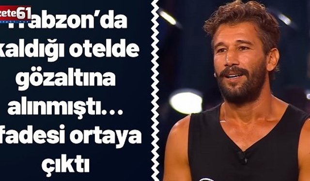 Trabzon’da kaldığı otelde gözaltına alınmıştı… İfadesi ortaya çıktı