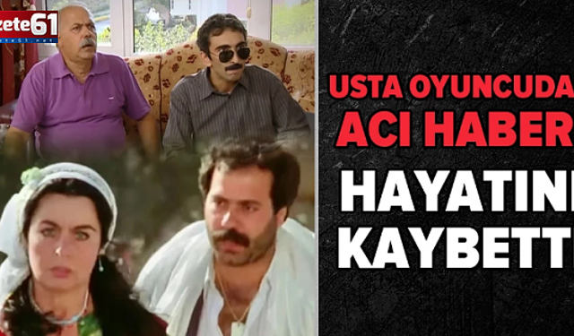 Usta Oyuncu Hayatını Kaybetti!
