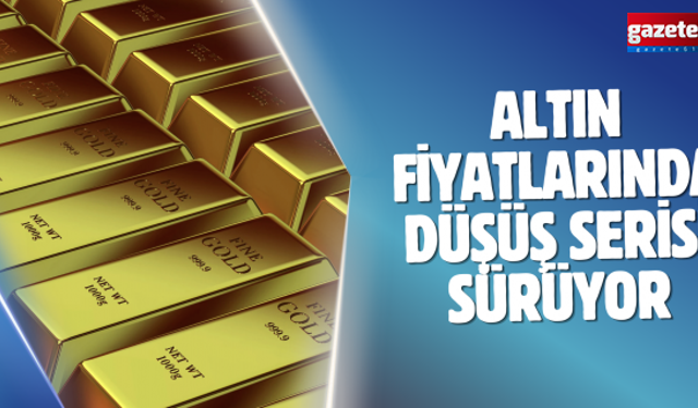 Altın fiyatlarında düşüş serisi sürüyor