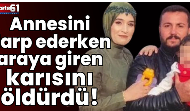 Annesini darp ederken araya giren karısını öldürdü!