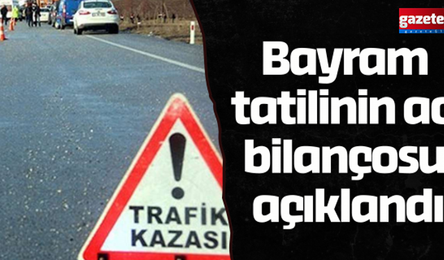 Bayram tatilinin acı bilançosu açıklandı