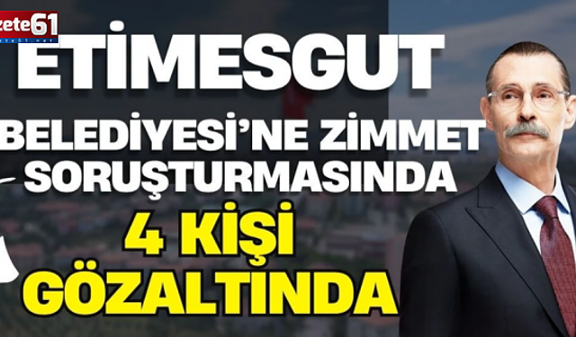 Etimesgut Belediyesi’ne zimmet soruşturması: 4 gözaltı