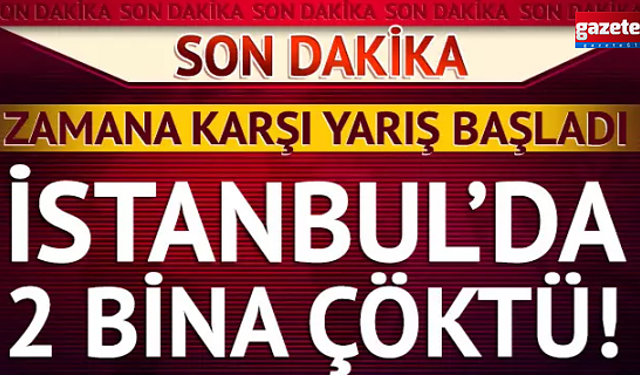 Fatih'te 2 bina çöktü! 3 kişi enkaz altından sağ olarak kurtarıldı! Enkaz altındaki 2 kişi için çalışmalar sürüyor...