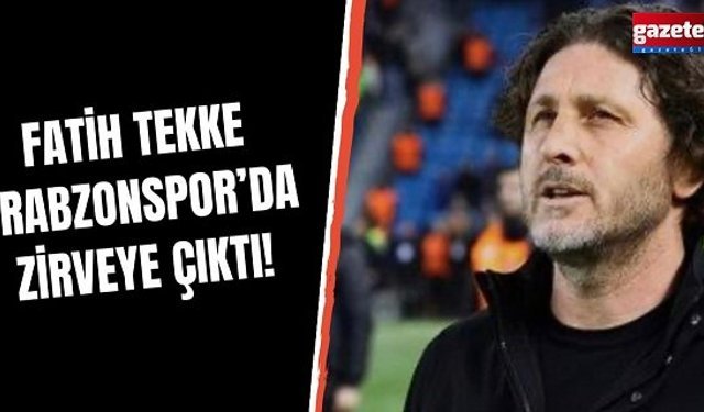 Fatih Tekke Trabzonspor'da zirveye çıktı!