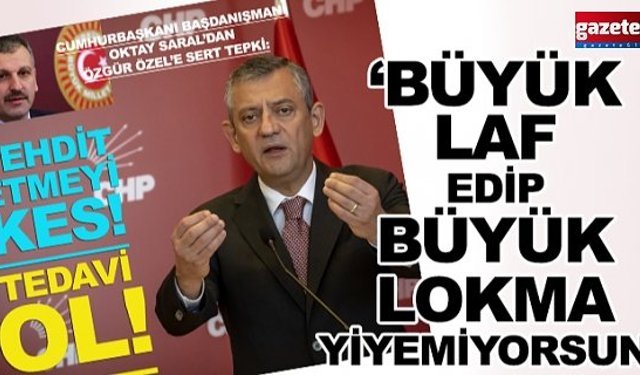 Oktay Saral’dan Özgür Özel’e Sert Tepki!