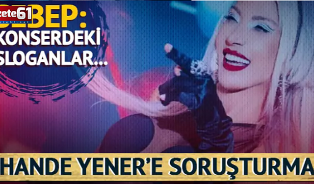 Hande Yener'e soruşturma!