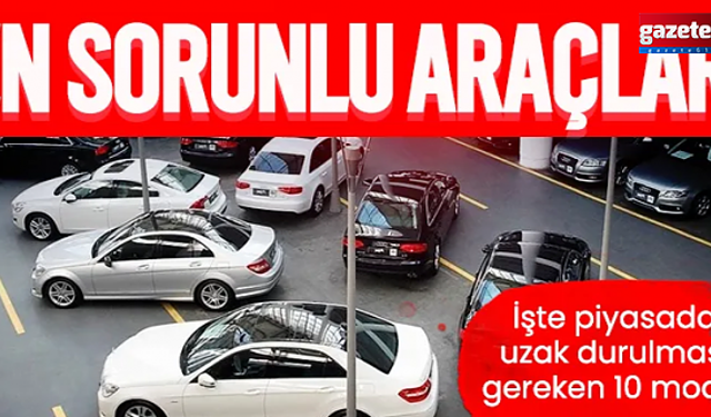 İşte piyasada uzak durulması gereken 10 model