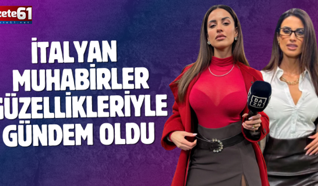 İtalyan kadın futbol muhabirleri güzellikleriyle gündem oldu
