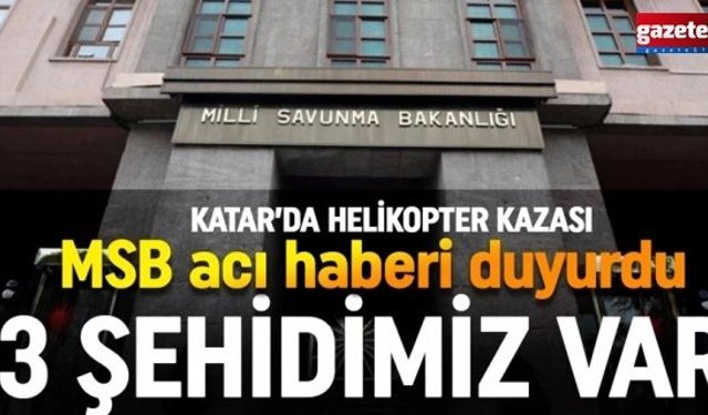 Katar'daki helikopter kazasında 3 şehit...