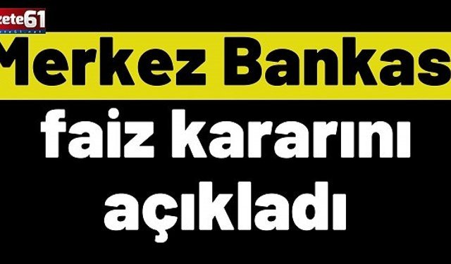 Merkez Bankası faiz kararını açıkladı