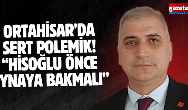 Ortahisar’da sert polemik! “Hisoğlu önce aynaya bakmalı”