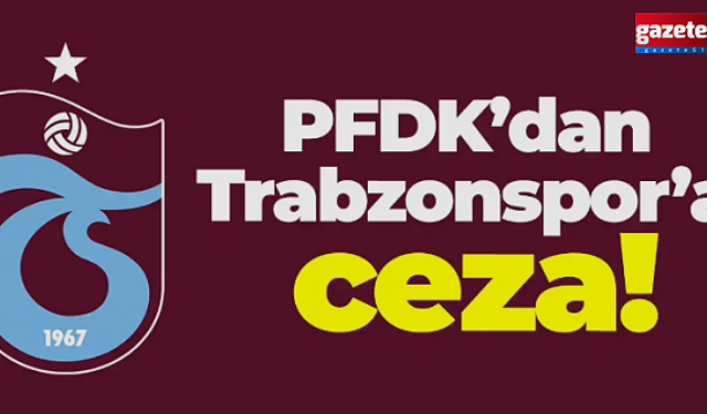 PFDK, Trabzonspor'a ceza verdi