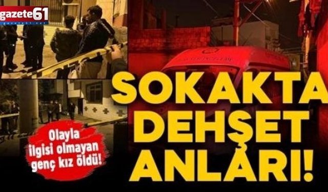 Sokakta silahlı kavga: Olayla ilgisi olmayan genç kız öldü! 1 kişi de yaralı
