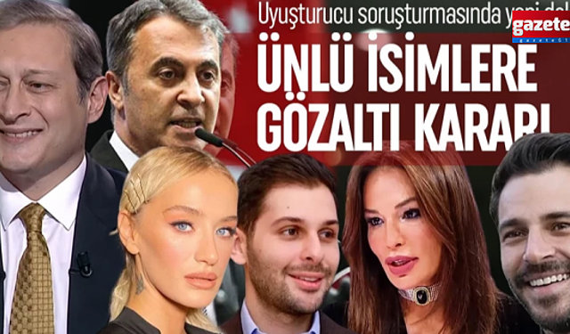 Ünlülere yönelik uyuşturucu operasyonunda yeni dalga!