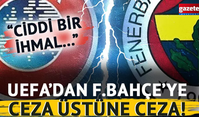 UEFA'dan Fenerbahçe'ye ceza yağdı! 'Ciddi bir ihlal' diyerek duyurdular