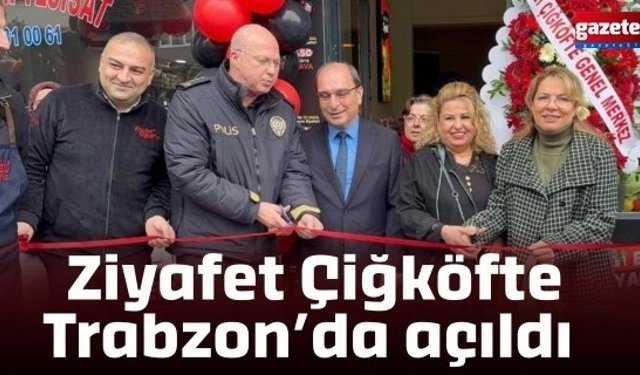 Ziyafet Çiğköfte Trabzon’da açıldı