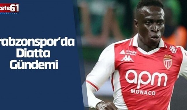 Trabzonspor’da Diatta Gündemi