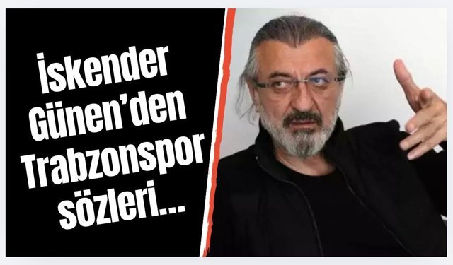 İskender Günen’den Trabzonspor sözleri! ‘Saygıyı hak ediyor’