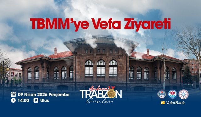 Ankara Trabzon Günleri, TBMM’ye Vefa ziyareti ile başlıyor