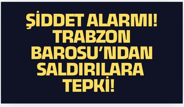 Trabzon Barosu’ndan acil önlem çağrısı!