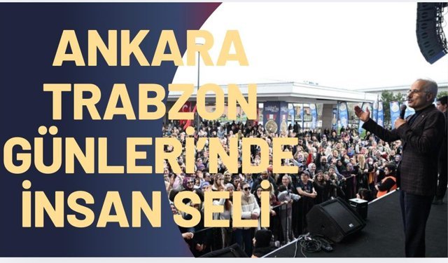 ANKARA TRABZON GÜNLERİ’NDE İNSAN SELİ