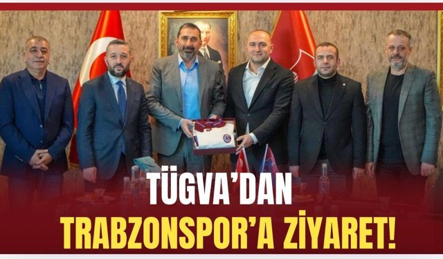 TÜGVA'dan Trabzonspor'a ziyaret!