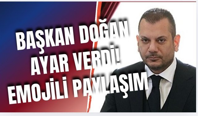 Başkan Doğan’dan dikkat çeken paylaşım!