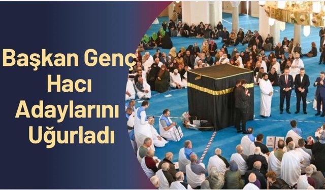 Başkan Genç Hacı Adaylarını Uğurladı