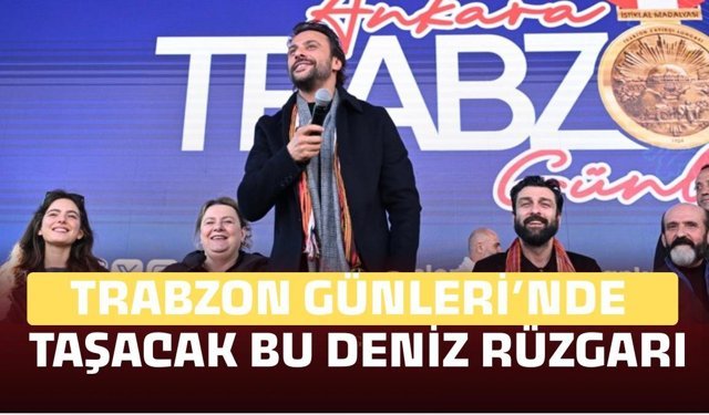 Trabzon Günleri’nde “Taşacak Bu Deniz” Rüzgârı