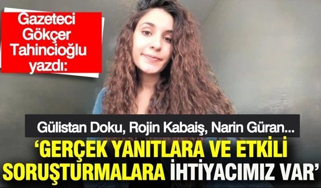 Gerçek yanıtlara ve etkili soruşturmalara ihtiyacımız var