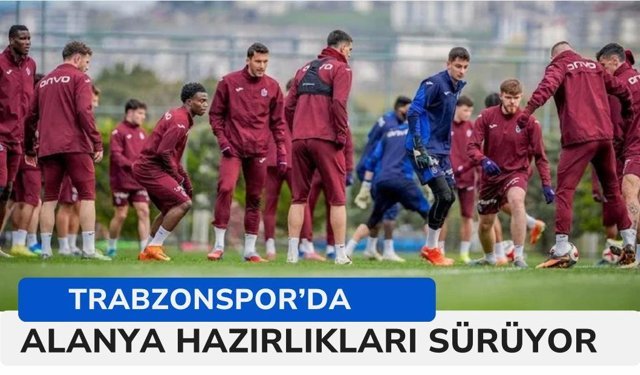 Trabzonspor'un Alanyaspor maçı hazırlıkları sürüyor