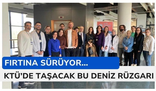 KTÜ'de Taşacak Bu Deniz rüzgarı