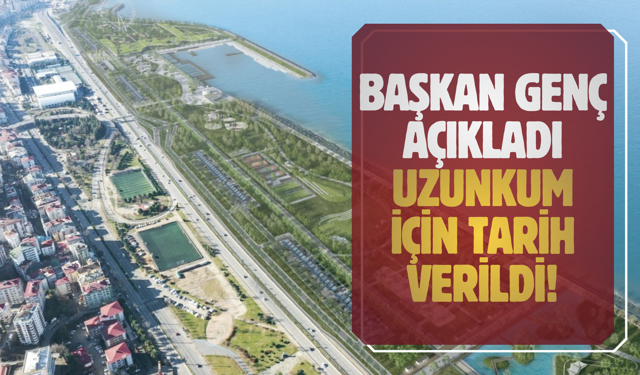Başkan Genç açıkladı... Uzunkum için tarih verildi!
