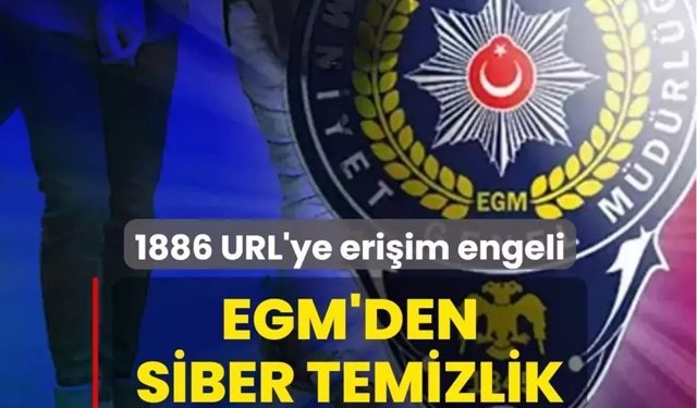 EGM'den siber temizlik: 1886 URL'ye erişim engeli