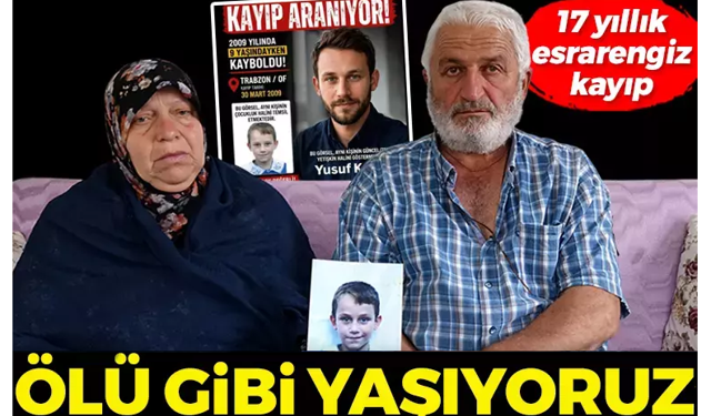 17 yıldır ölü gibi yaşıyoruz’