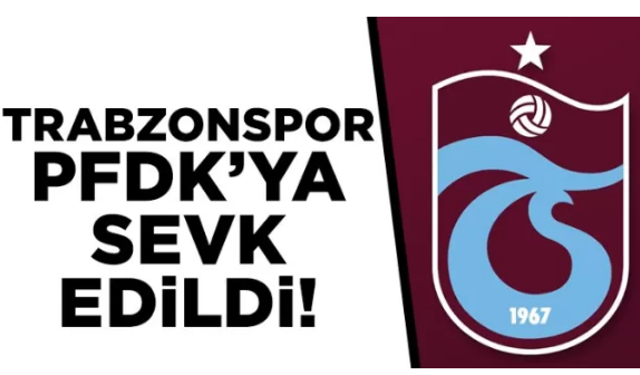 Trabzonspor PFDK'ya sevk edildi!