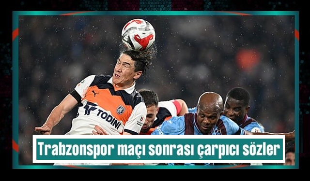 Spor yazarları Trabzonspor-RAMS Başakşehir maçını değerlendirdi