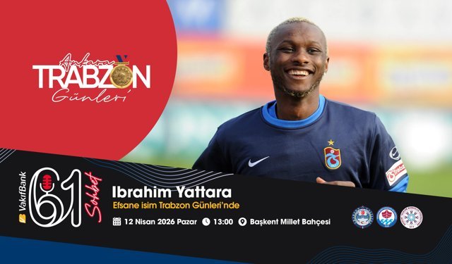 Ankara’da Yattara günü; Efsane isim Trabzon Günleri’nde
