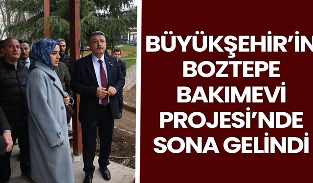 Büyükşehir’in Boztepe Bakımevi Projesi’nde sona gelindi