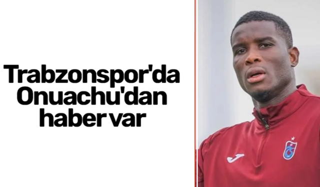 Onuachu'dan Haber Var!