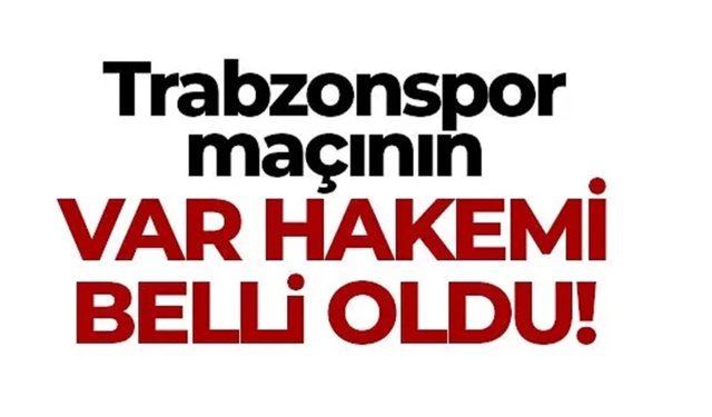Trabzonspor-Galatasaray maçının VAR hakemi açıklandı