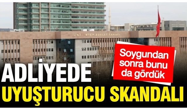 Adliyede uyuşturucu skandalı: Soygundan sonra bu da oldu