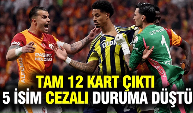 Galatasaray-Fenerbahçe derbisinde 12 kart çıktı: 5 futbolcu cezalı duruma düştü