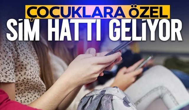 Çocuklara özel sim hattı geliyor!