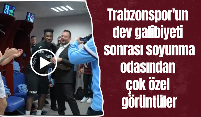 Trabzonspor'un dev galibiyeti sonrası soyunma odasından çok özel görüntüler