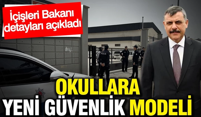 Okullara yeni güvenlik modeli geliyor: İçişleri Bakanı detayları açıkladı