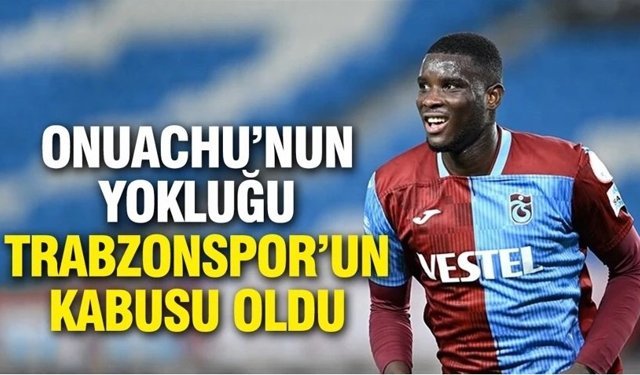 Onuachu’nun yokluğu Trabzonspor’un kabusu oldu!
