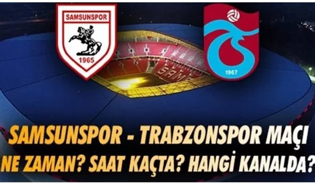 Trabzonspor Samsun maçı ne zaman?
